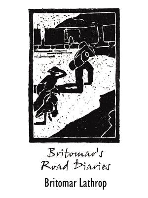 Britomar's Road Diaries by Lathrop, Britomar