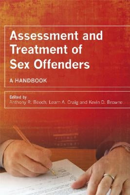 Assessment and Treatment of Sex Offenders: A Handbook by Beech, Anthony R.