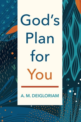 God's Plan for You by Deigloriam, A. M.