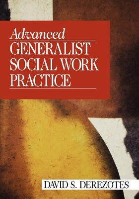 Advanced Generalist Social Work Practice by Derezotes, David S.