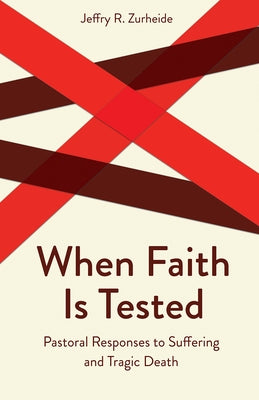 When Faith Is Tested by Zurheide, Jeffry R.