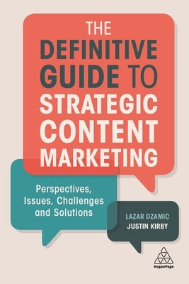 The Definitive Guide to Strategic Content Marketing: Perspectives, Issues, Challenges and Solutions by Dzamic, Lazar