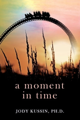 A Moment in Time: Finding Strength in a Pandemic by Kussin, Jody