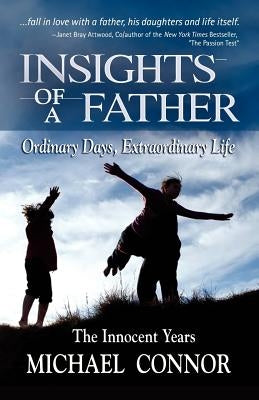 Insights of a Father - Ordinary Days, Extraordinary Life: The Innocent Years by Connor, Michael