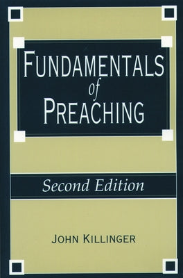 Fundamentals of Preaching by Killinger, J.