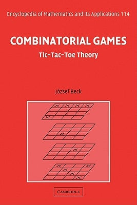 Combinatorial Games: Tic-Tac-Toe Theory by Beck, József