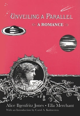 Unveiling a Parallel: A Romance by Jones, Alice Ilgenfritz