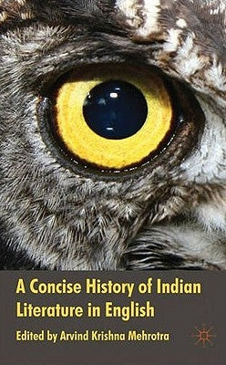A Concise History of Indian Literature in English by Mehrotra, A.