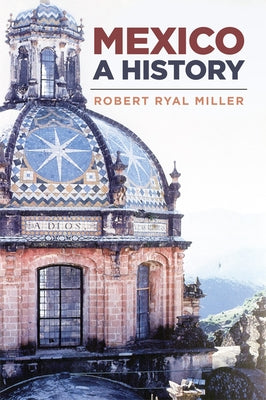 Mexico: A History by Miller, Robert Ryal