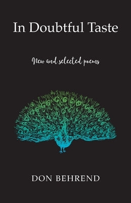 In Doubtful Taste: New and Selected Poems by Behrend, Don