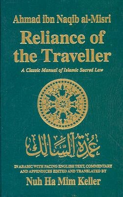 Reliance of the Traveller: A Classic Manual of Islamic Sacred Law by Keller, Nuh Ha MIM