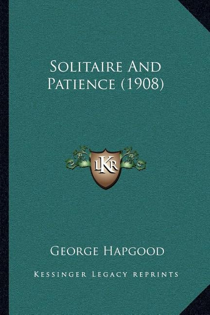 Solitaire And Patience (1908) by Hapgood, George