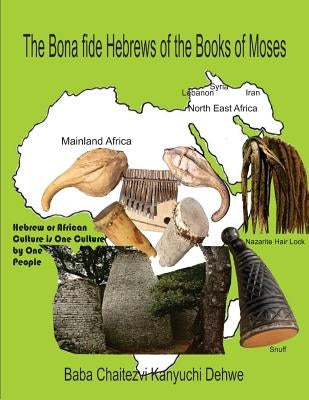The Bona fide Hebrews of the Books of Moses by Dehwe, Chaitezvi Kanyuchi