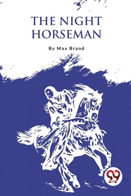The Night Horseman by Brand, Max