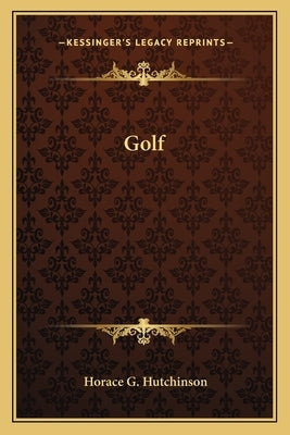 Golf by Hutchinson, Horace G.