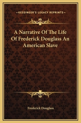 A Narrative Of The Life Of Frederick Douglass An American Slave by Douglass, Frederick