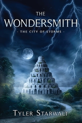 The Wondersmith: Book One of The City of Storms by Starwalt, Tyler Lynn