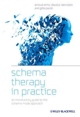 Schema Therapy in Practice: An Introductory Guide to the Schema Mode Approach by Arntz, Arnoud
