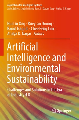 Artificial Intelligence and Environmental Sustainability: Challenges and Solutions in the Era of Industry 4.0 by Ong, Hui Lin