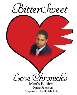 BitterSweet Love Chronicles Men's Edition: The Good, Bad and Uhm of Love by Patterson, Qamar