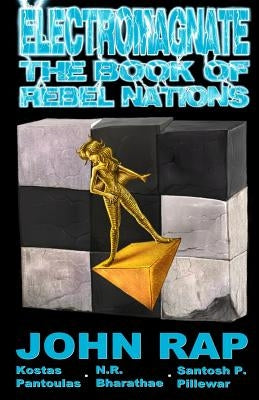 Electromagnate: The Book of Rebel Nations by Rap, John