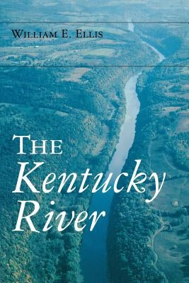 The Kentucky River by Ellis, William E.