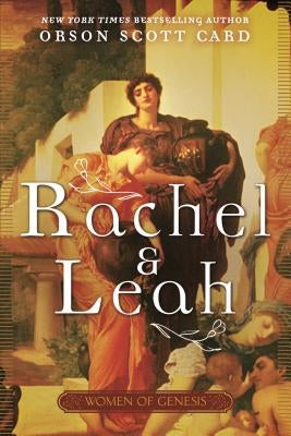 Rachel and Leah by Card, Orson Scott