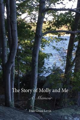 The Story of Molly and Me: A Memoir by Levin, Fran Gruss