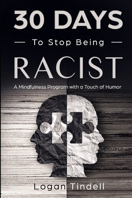 30 Days to Stop Being Racist: A Mindfulness Program with a Touch of Humor by Daniels, Harper
