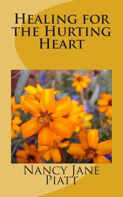 Healing for the Hurting Heart by Piatt, Nancy Jane