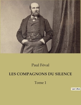 Les Compagnons Du Silence: Tome 1 by Féval, Paul