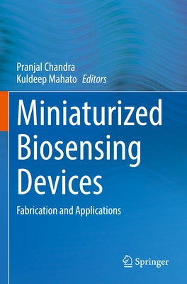 Miniaturized Biosensing Devices: Fabrication and Applications by Chandra, Pranjal