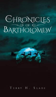 The Chronicles of Bartholomew by Slade, Terry H.