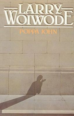 Poppa John by Woiwode, Larry