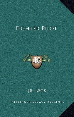 Fighter Pilot by Beck, L. C., Jr.