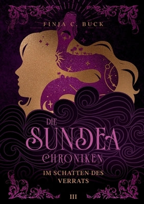 Die Sundea Chroniken: Im Schatten des Verrats by Buck, Finja C.