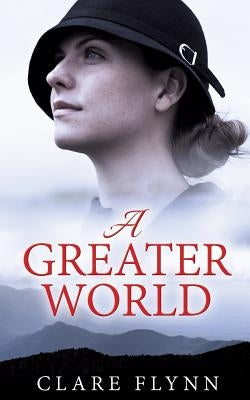 A Greater World: A Woman's Journey by Flynn, Clare