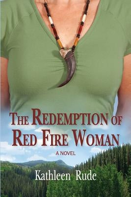 The Redemption of Red Fire Woman by Rude, Kathleen