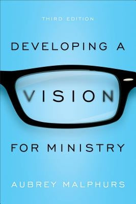 Developing a Vision for Ministry by Malphurs, Aubrey
