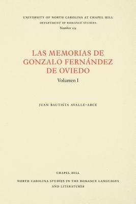 Las Memorias de Gonzalo Fernández de Oviedo: Volumen I by Avalle-Arce, Juan Bautista