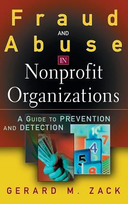 Fraud and Abuse in Nonprofit Organizations: A Guide to Prevention and Detection by Zack, Gerard M.
