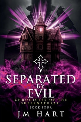 Separated By Evil: Chronicle of the Supernatural Book Four by Hart, Jm