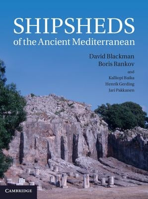 Shipsheds of the Ancient Mediterranean by Blackman, David