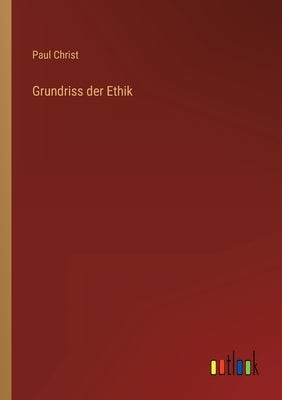 Grundriss der Ethik by Christ, Paul