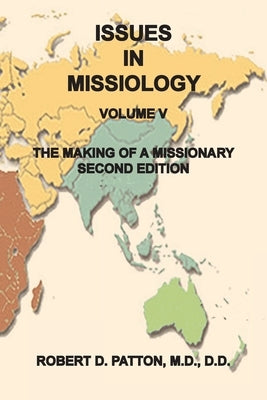 The Making of a Missionary by Patton, Robert D.