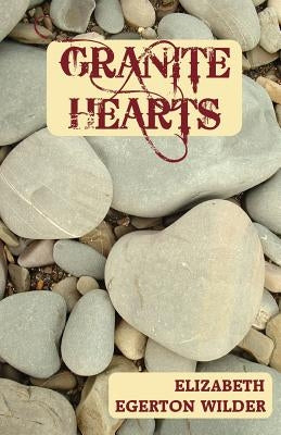 Granite Hearts by Wilder, Elizabeth Egerton