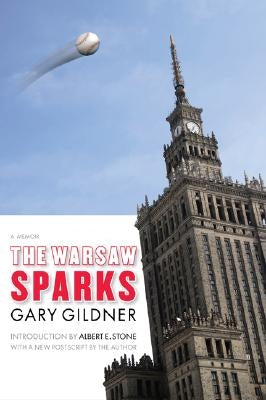 The Warsaw Sparks: A Memoir by Gildner, Gary