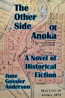 The Other Side of Anoka: A Novel of Historical Fiction by Anderon, June Gossler