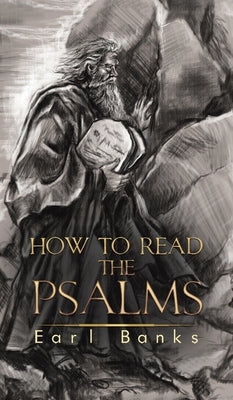 How to Read the Psalms by Banks, Earl