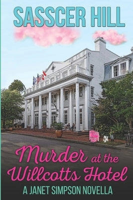 Murder at the Willcotts Hotel: A Janet Simpson Novella by Hill, Sasscer